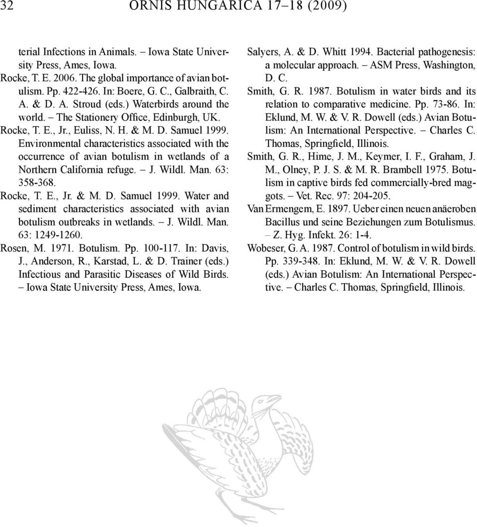 Environmental characteristics associated with the occurrence of avian botulism in wetlands of a Northern California refuge. J. Wildl. Man. 63: 358-368. Rocke, T. E., Jr. & M. D. Samuel 1999.