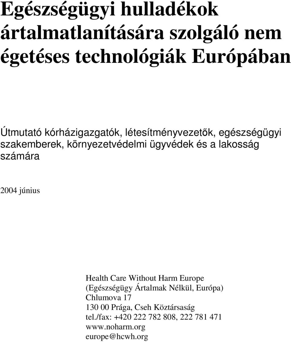 lakosság számára 2004 június Health Care Without Harm Europe (Egészségügy Ártalmak Nélkül, Európa)