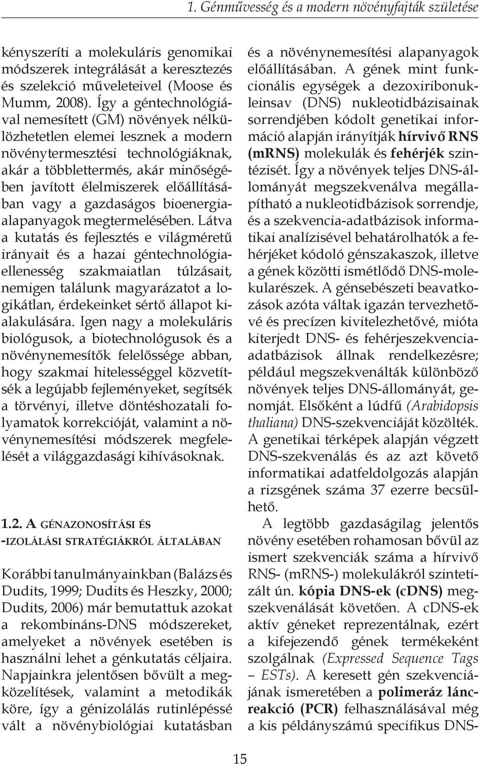 előállításában vagy a gazdaságos bioenergiaalapanyagok megtermelésében.