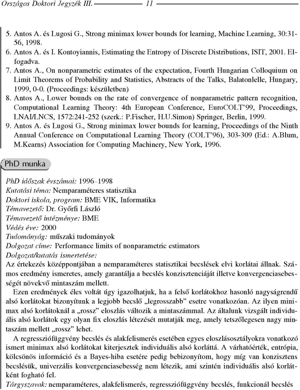 , On nonparametric estimates of the expectation, Fourth Hungarian Colloquium on Limit Theorems of Probability and Statistics, Abstracts of the Talks, Balatonlelle, Hungary, 1999, 0-0.