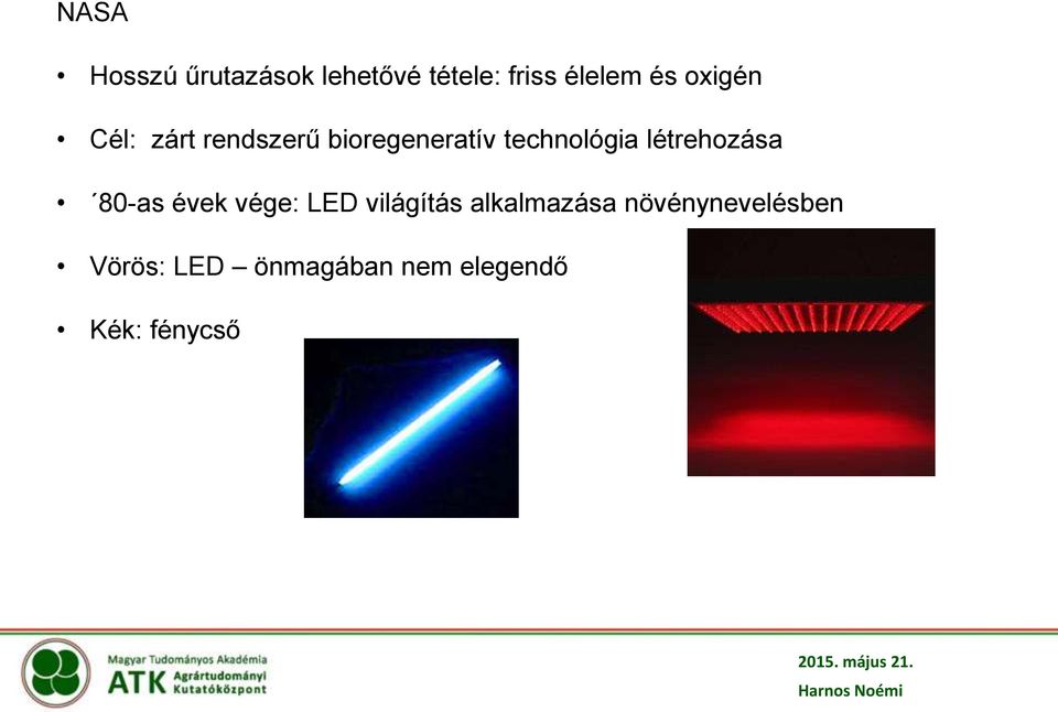 létrehozása 80-as évek vége: LED világítás alkalmazása