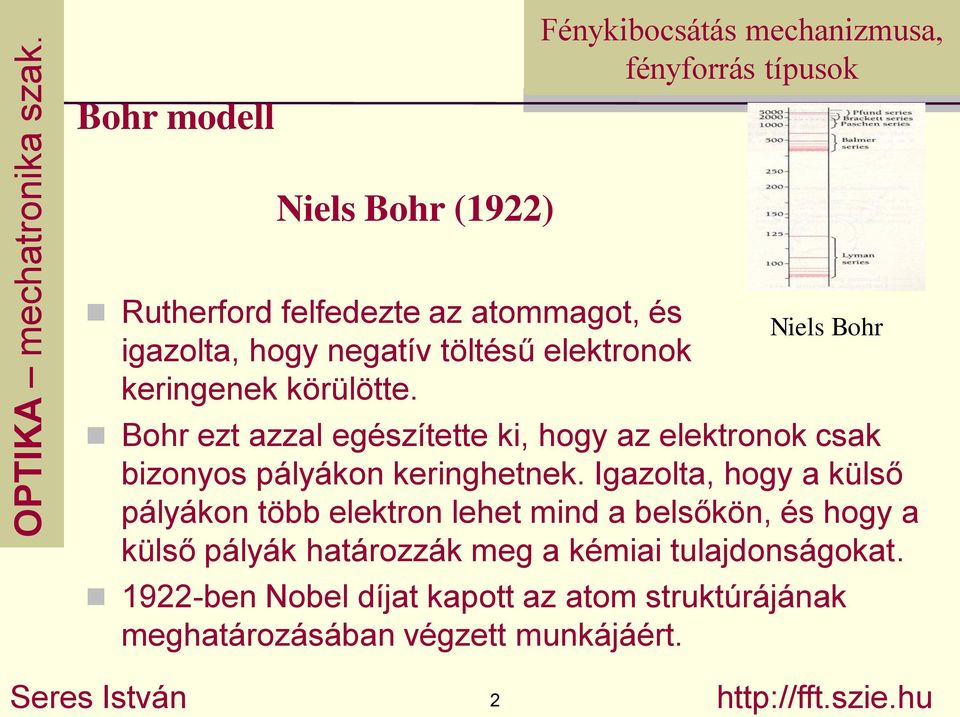 Igazolta, hogy a külső pályákon több elektron lehet mind a belsőkön, és hogy a külső pályák határozzák meg a kémiai