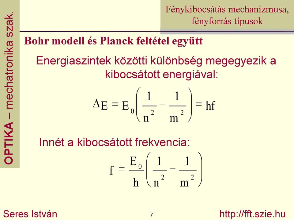 kibocsátott energiával: 1 1 E E 0 n m Innét a