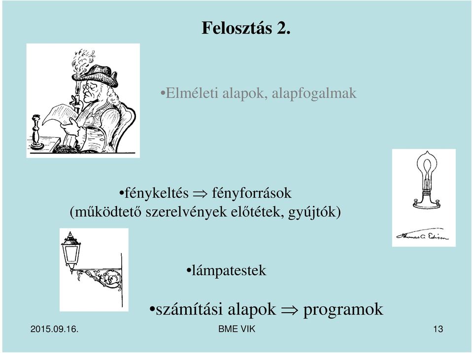 fényforrások (működtető szerelvények