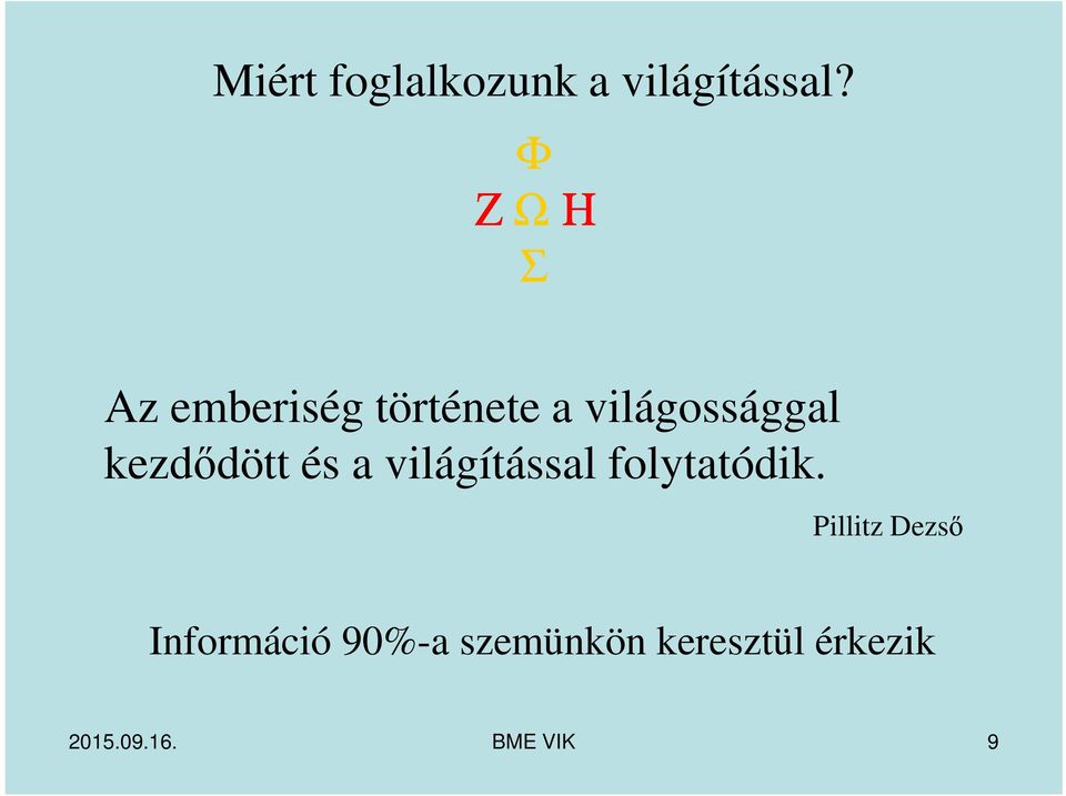 kezdődött és a világítással folytatódik.