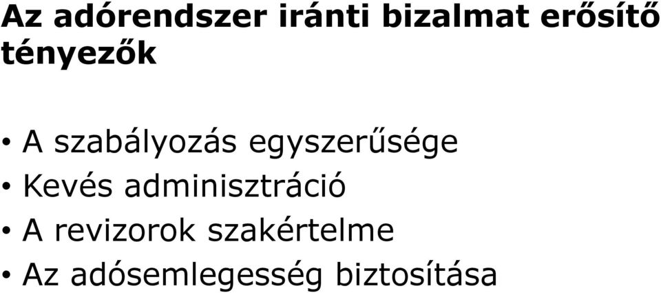 egyszerűsége Kevés adminisztráció A