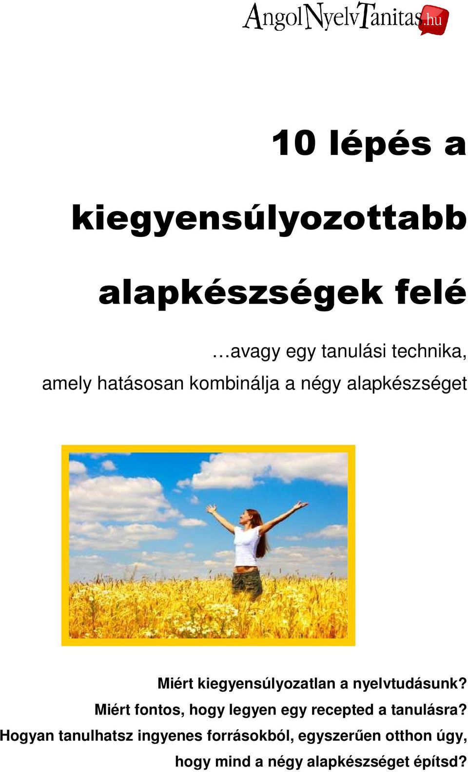 nyelvtudásunk? Miért fontos, hogy legyen egy recepted a tanulásra?