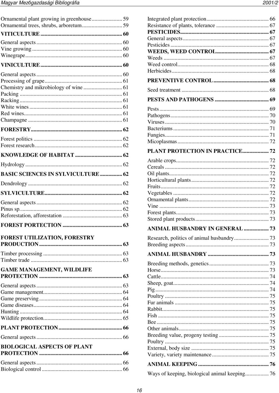 .. 62 KNOWLEDGE OF HABITAT... 62 Hydrology... 62 BASIC SCIENCES IN SYLVICULTURE... 62 Dendrology... 62 SYLVICULTURE... 62 General aspects... 62 Pinus sp... 62 Reforestation, afforestation.