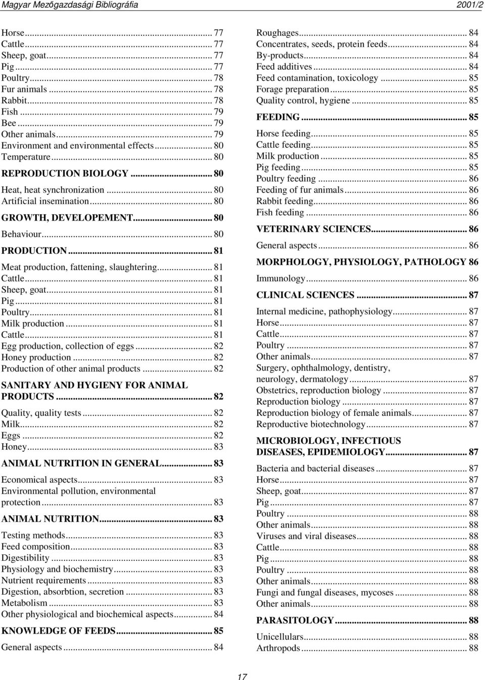 .. 81 Cattle... 81 Sheep, goat... 81 Pig... 81 Poultry... 81 Milk production... 81 Cattle... 81 Egg production, collection of eggs... 82 Honey production... 82 Production of other animal products.