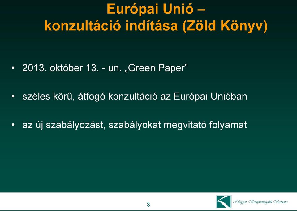 Green Paper széles körű, átfogó konzultáció az