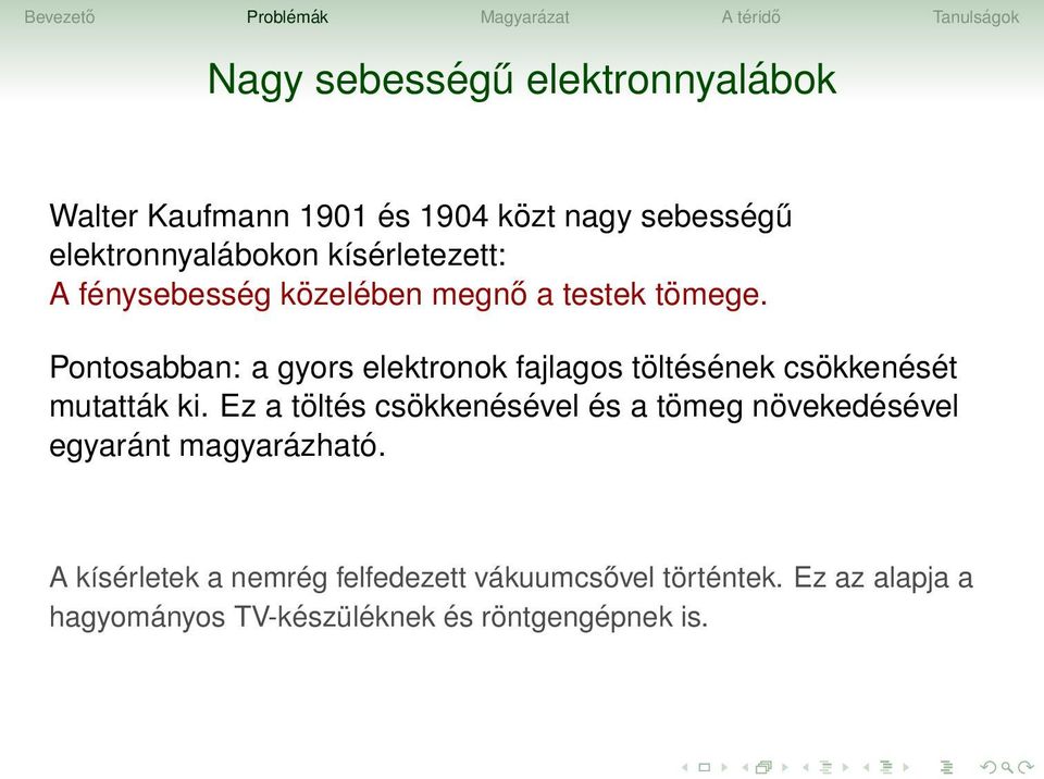 Pontosabban: a gyors elektronok fajlagos töltésének csökkenését mutatták ki.