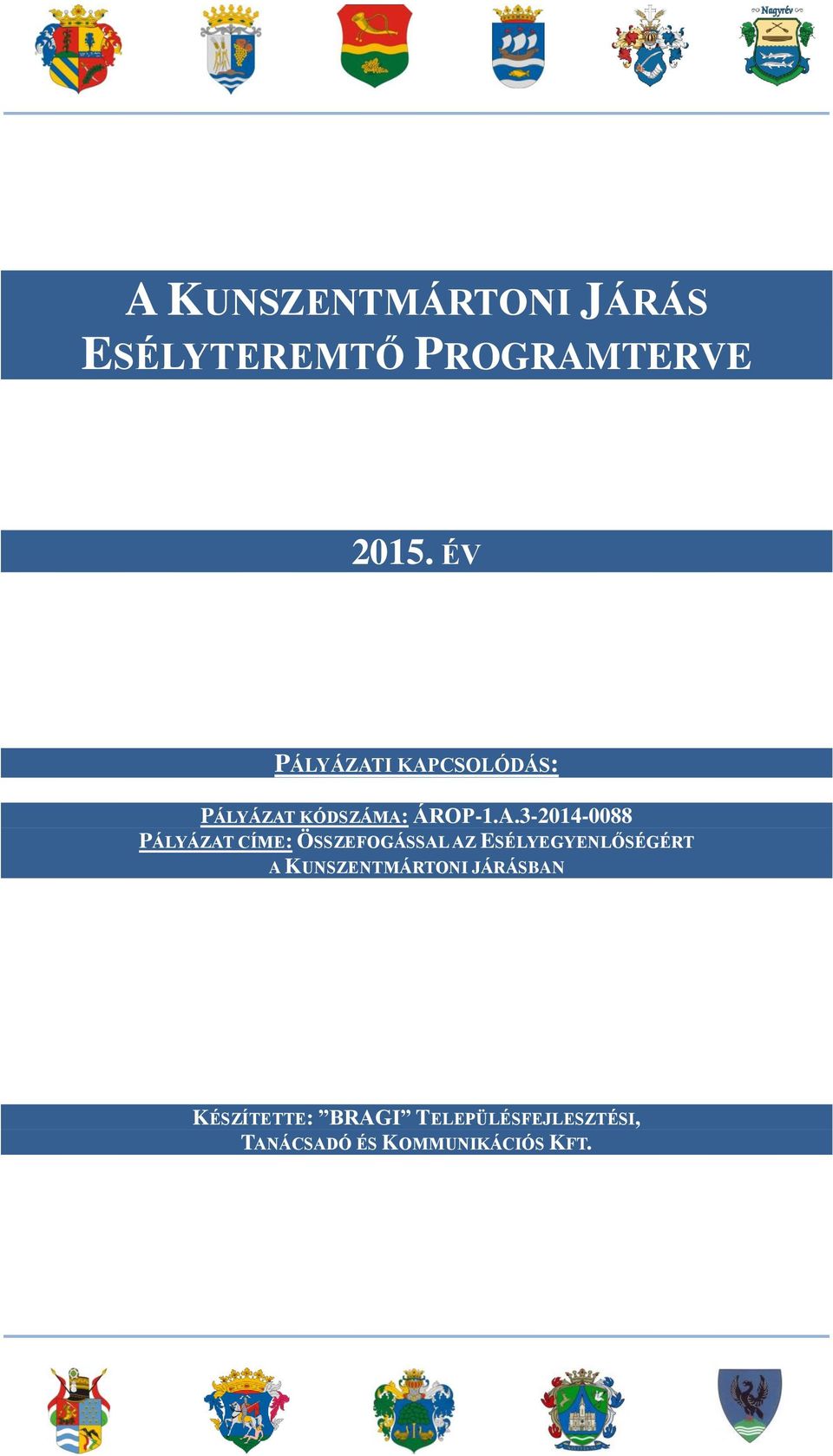 I KAPCSOLÓDÁS: PÁLYÁZAT KÓDSZÁMA: ÁROP-1.A.3-2014-0088 PÁLYÁZAT