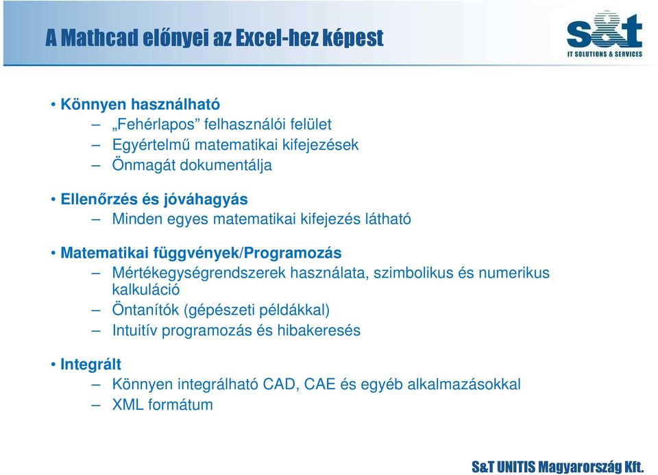 függvények/programozás Mértékegységrendszerek használata, szimbolikus és numerikus kalkuláció Öntanítók (gépészeti