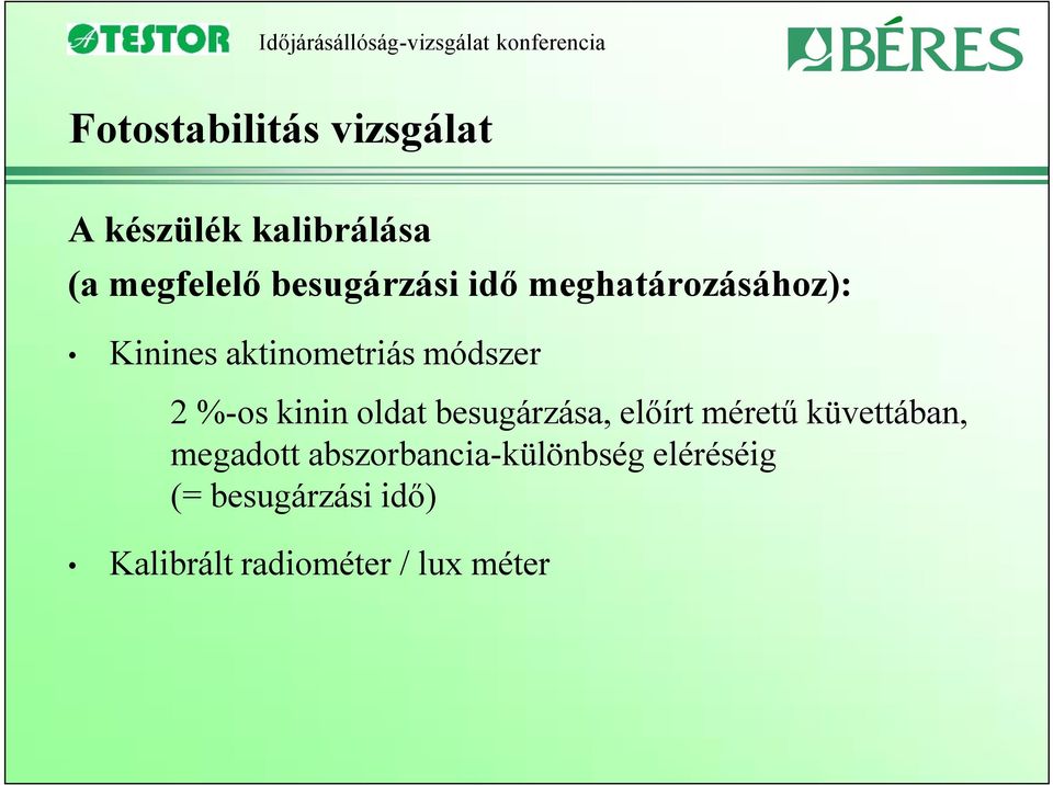 %-os kinin oldat besugárzása, előírt méretű küvettában, megadott