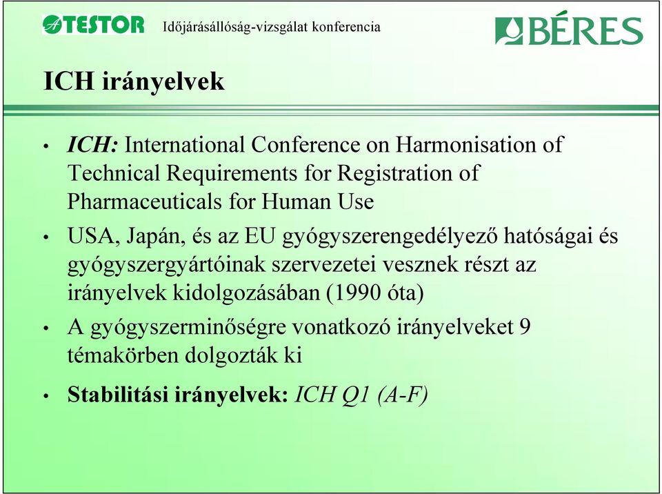 hatóságai és gyógyszergyártóinak szervezetei vesznek részt az irányelvek kidolgozásában (1990