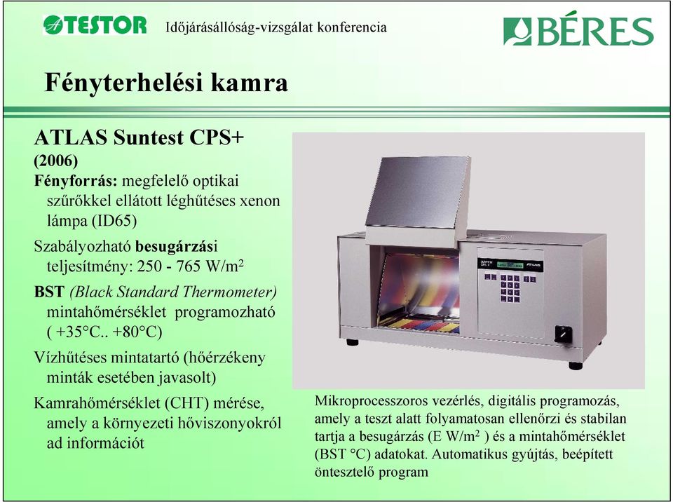 . +80 C) Vízhűtéses mintatartó (hőérzékeny minták esetében javasolt) Kamrahőmérséklet (CHT) mérése, amely a környezeti hőviszonyokról ad információt