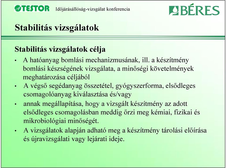 gyógyszerforma, elsődleges csomagolóanyag kiválasztása és/vagy annak megállapítása, hogy a vizsgált készítmény az adott elsődleges