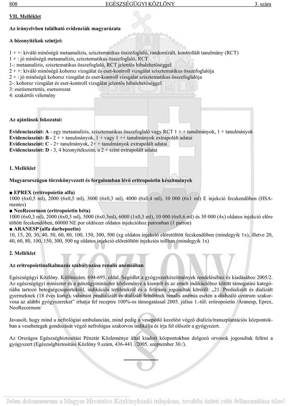 min ség metaanalízis, szisztematikus összefoglaló, RCT 1-: metaanalízis, szisztematikus összefoglaló, RCT jelent s hibalehet séggel 2 + +: kiváló min ség kohorsz vizsgálat és eset-kontroll vizsgálat