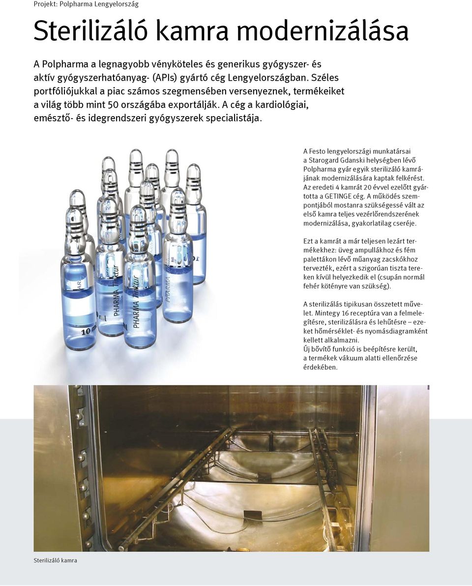 A Festo lengyelországi munkatársai a Starogard Gdanski helységben lévő Polpharma gyár egyik sterilizáló kamrájának modernizálására kaptak felkérést.