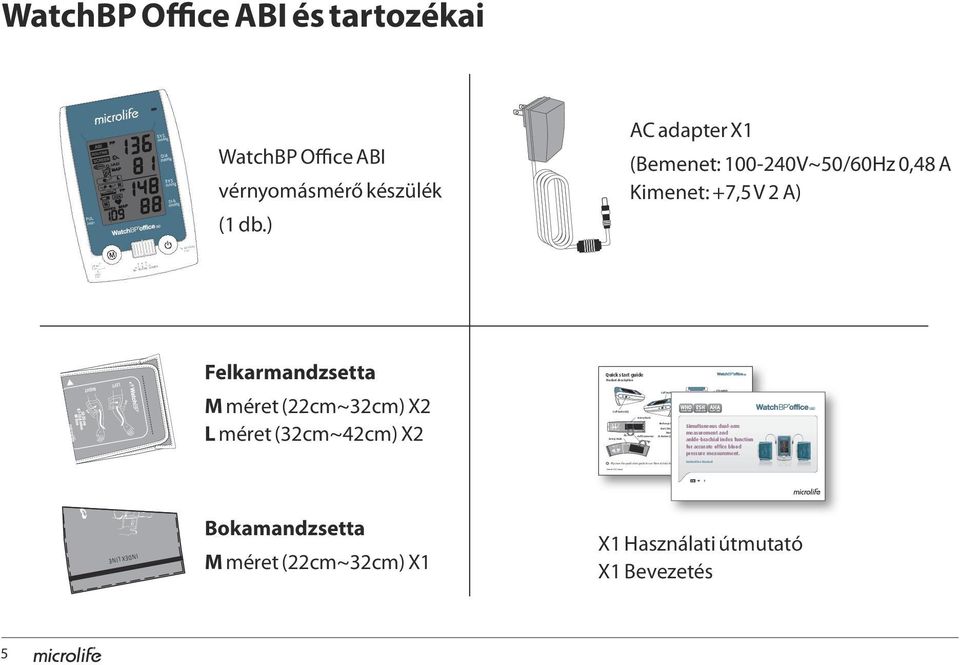 Printed 2009 August 2-3cm 2-3cm LEFT RIGHT OK ARTERY MARK Artery Mark Cuff Connector Recharge Indicator Start/Stop Button Mode Switch M Button (Memory) ROUTINE AUSCULT. SCREEN IAD MAP ROUTINE AUSCULT.