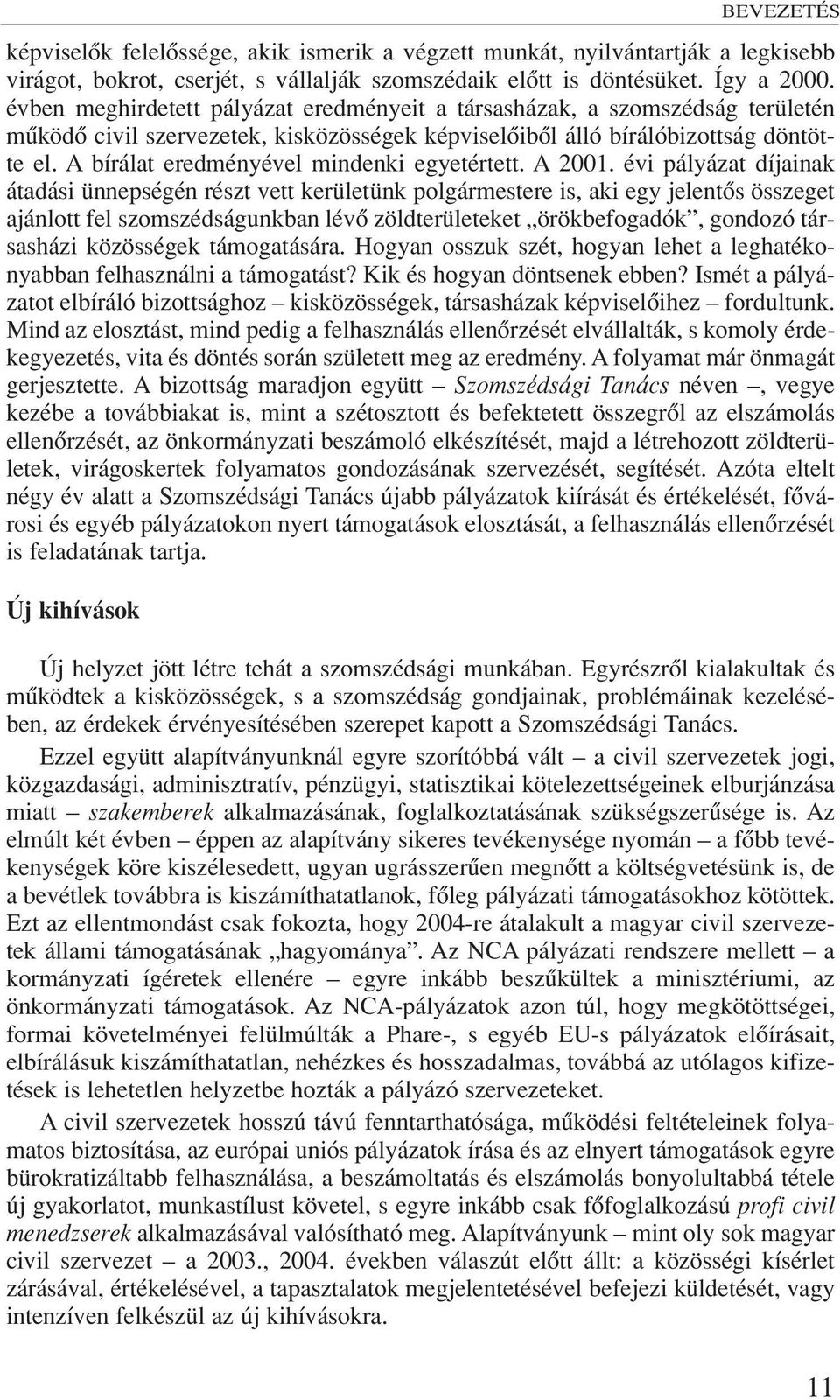 A bírálat eredményével mindenki egyetértett. A 2001.