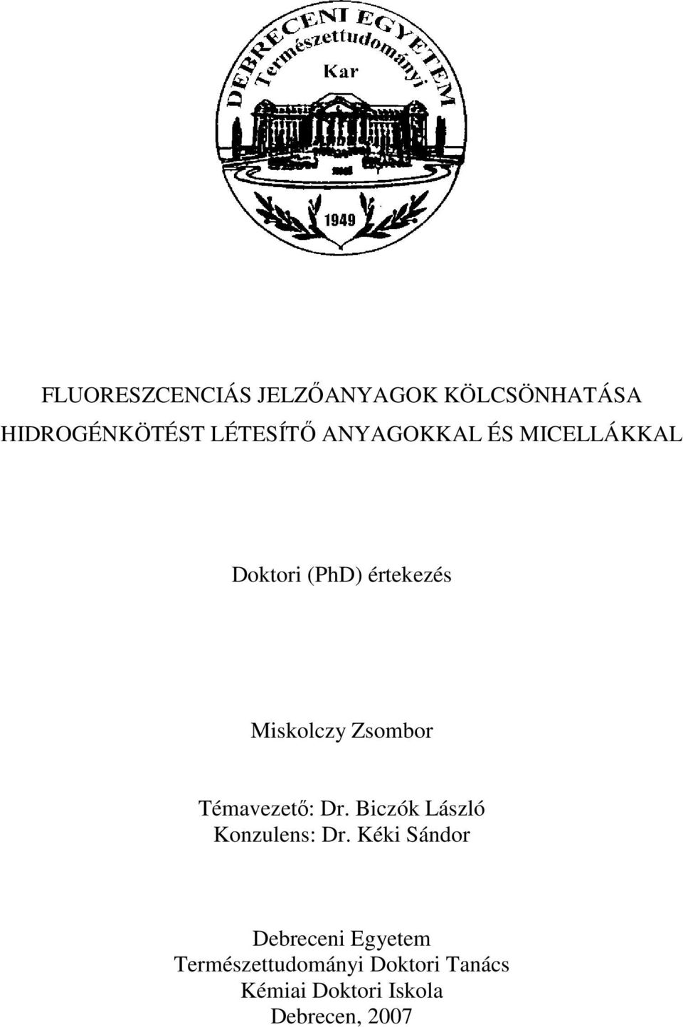 Témavezetı: Dr. Biczók László Konzulens: Dr.