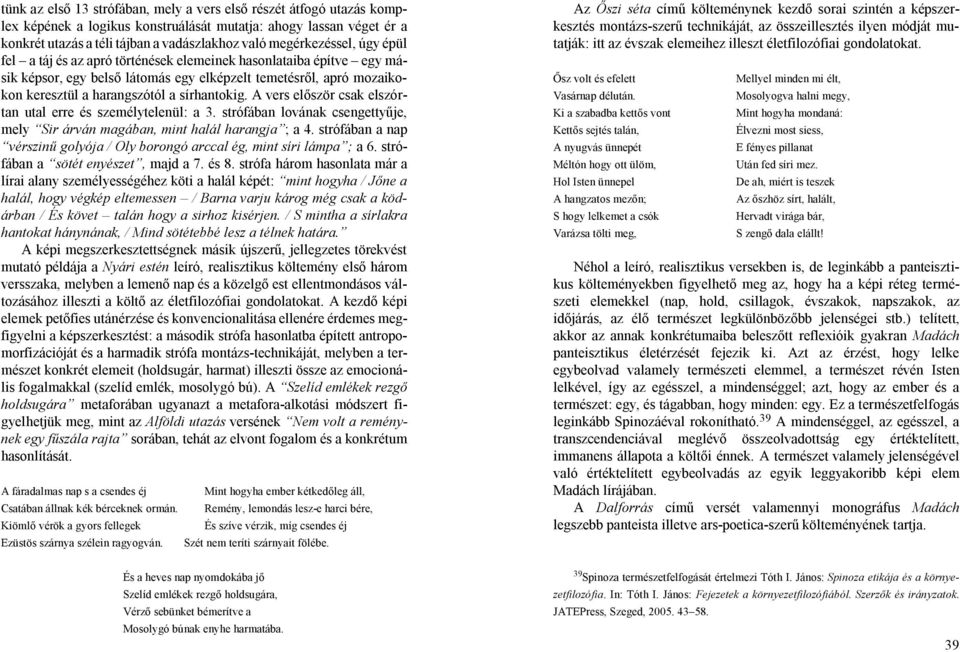 sírhantokig. A vers először csak elszórtan utal erre és személytelenül: a 3. strófában lovának csengettyűje, mely Sir árván magában, mint halál harangja ; a 4.