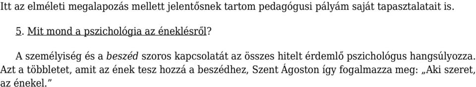 A személyiség és a beszéd szoros kapcsolatát az összes hitelt érdemlő pszichológus