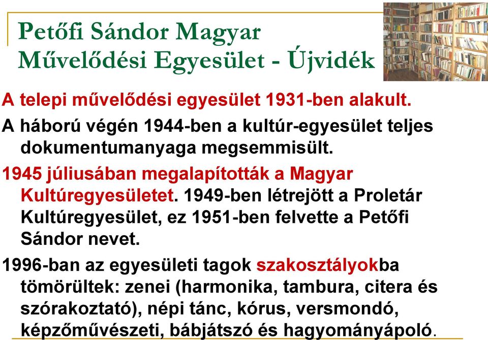 1945 júliusában megalapították a Magyar Kultúregyesületet.