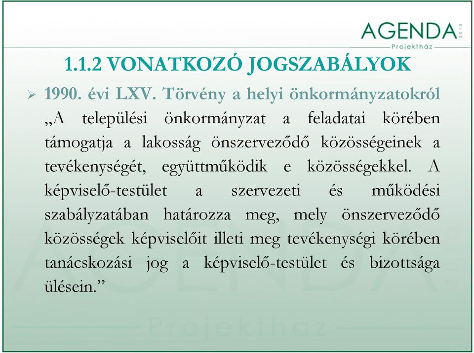 önszerveződő közösségeinek a tevékenységét, együttműködik e közösségekkel.