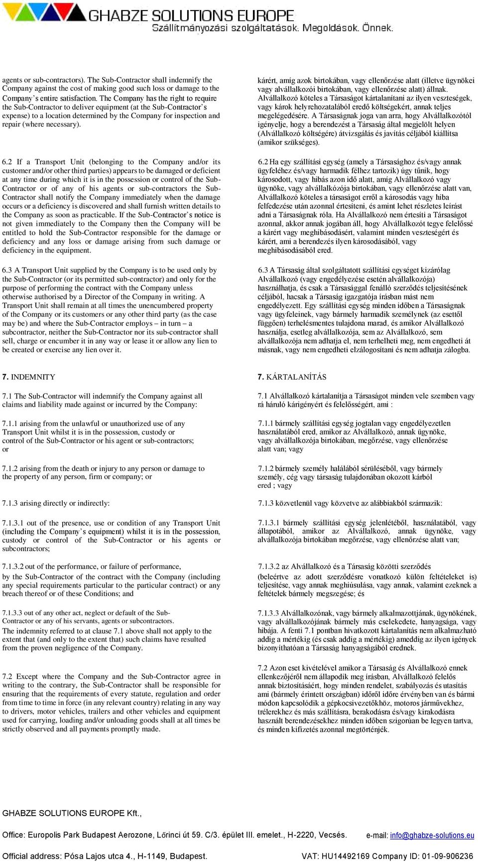 2 If a Transport Unit (belonging to the Company and/or its customer and/or other third parties) appears to be damaged or deficient at any time during which it is in the possession or control of the