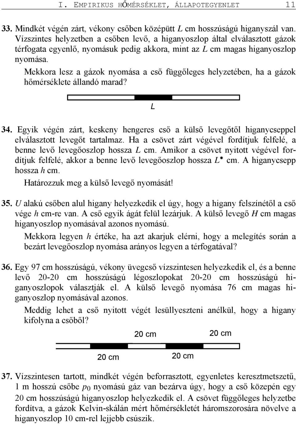 Mekkora lesz a gázok nyomása a cső függőleges helyzetében, ha a gázok hőmérséklete állandó marad? L 34.