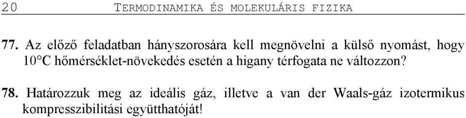 10 C hőmérséklet-növekedés esetén a higany térfogata ne változzon? 78.