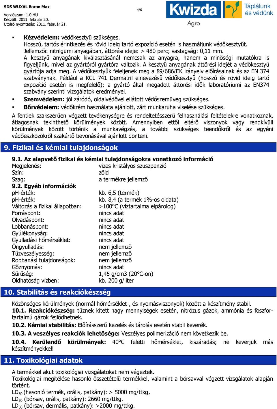 A kesztyű anyagának kiválasztásánál nemcsak az anyagra, hanem a minőségi mutatókra is figyeljünk, mivel az gyártóról gyártóra változik.