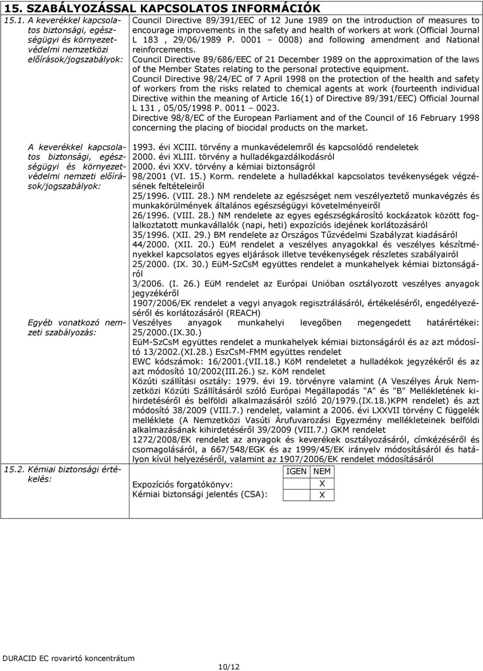 Kémiai biztonsági értékelés: Council Directive 89/391/EEC of 12 June 1989 on the introduction of measures to encourage improvements in the safety and health of workers at work (Official Journal L