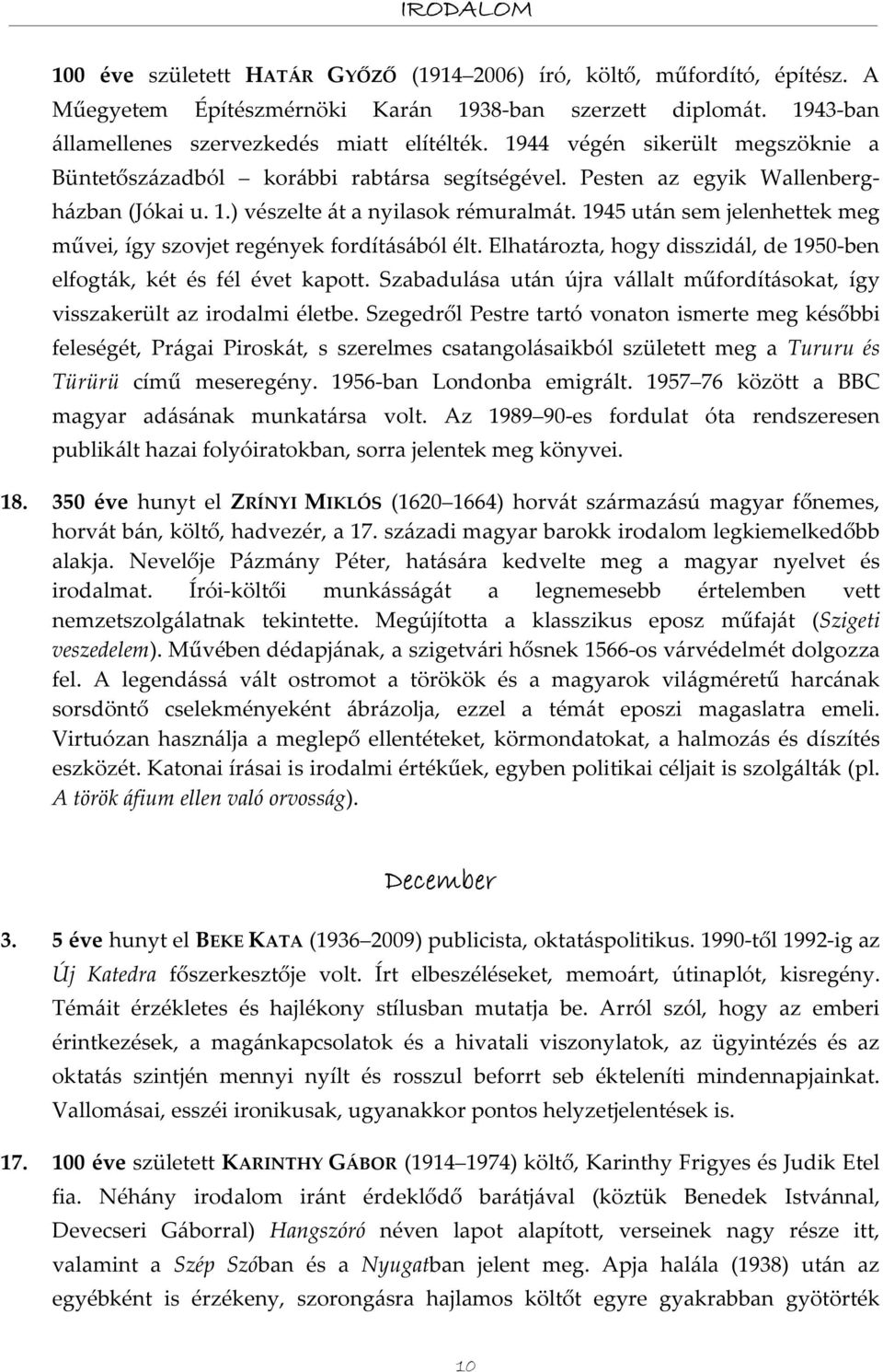 1945 után sem jelenhettek meg művei, így szovjet regények fordításából élt. Elhatározta, hogy disszidál, de 1950-ben elfogták, két és fél évet kapott.