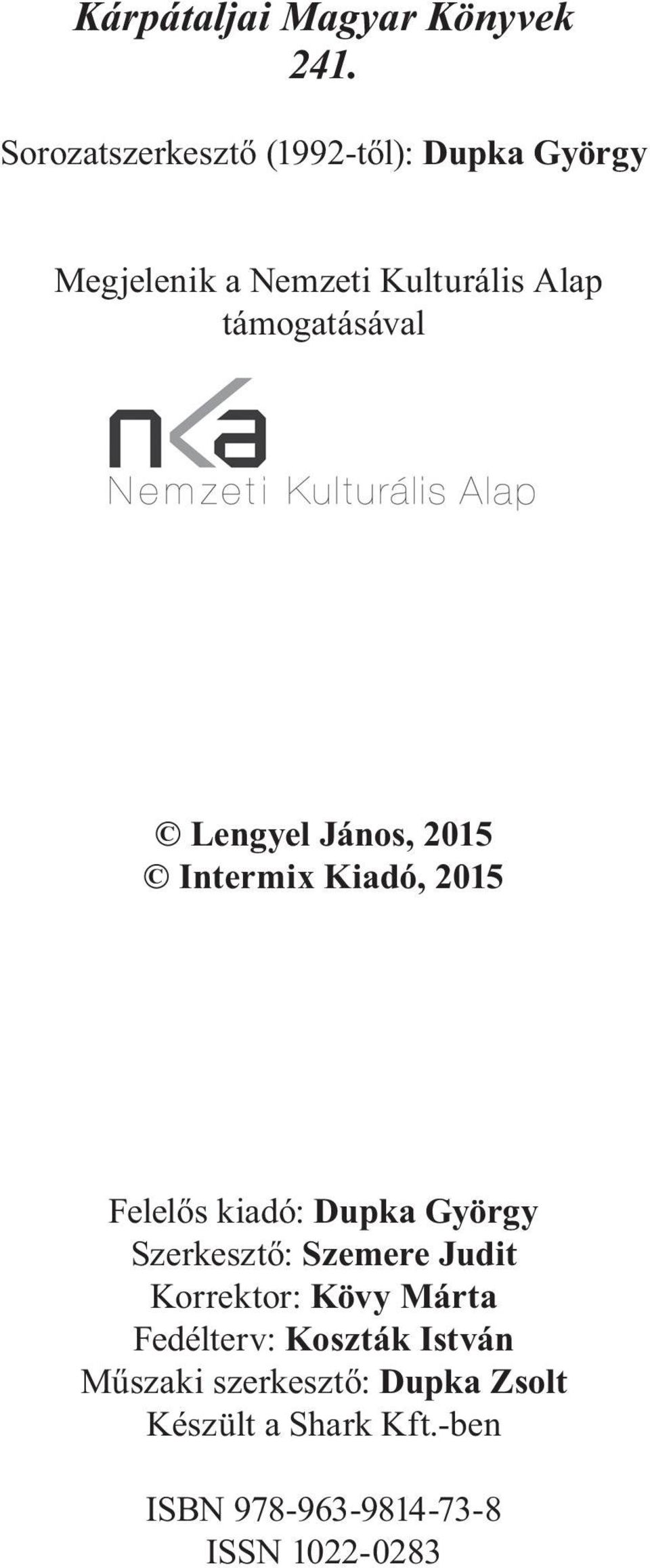 támogatásával Lengyel János, 2015 Intermix Kiadó, 2015 Felelős kiadó: Dupka György