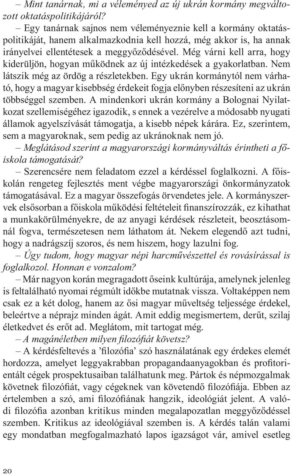 Még várni kell arra, hogy kiderüljön, hogyan működnek az új intézkedések a gyakorlatban. Nem látszik még az ördög a részletekben.