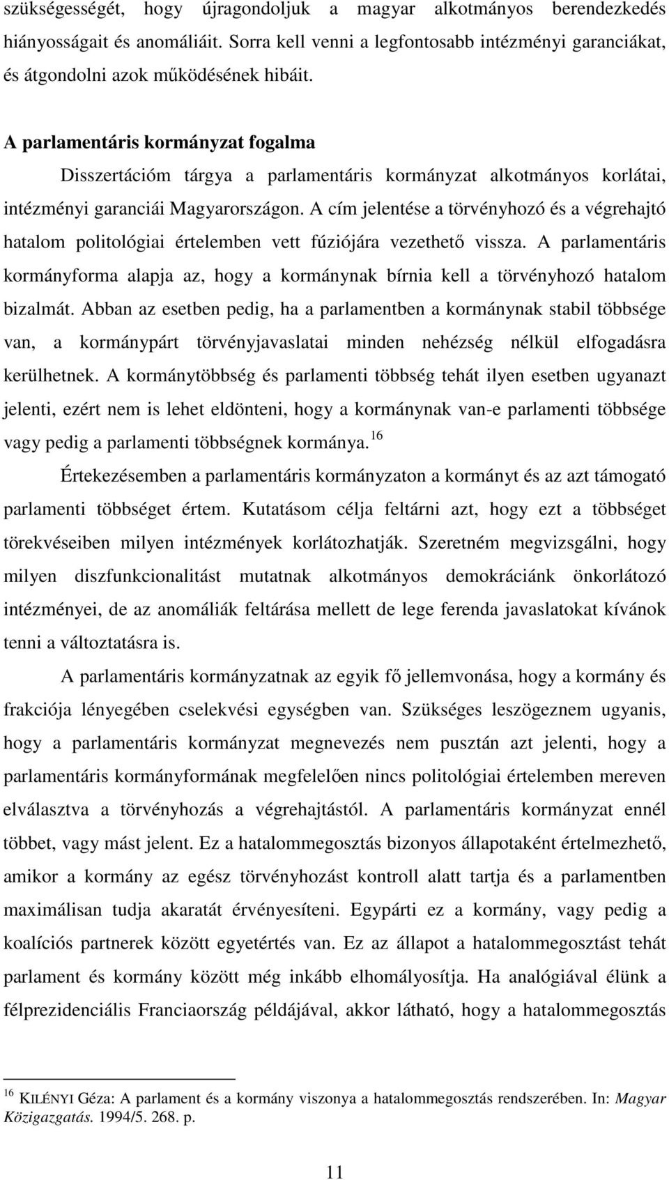 A cím jelentése a törvényhozó és a végrehajtó hatalom politológiai értelemben vett fúziójára vezethető vissza.