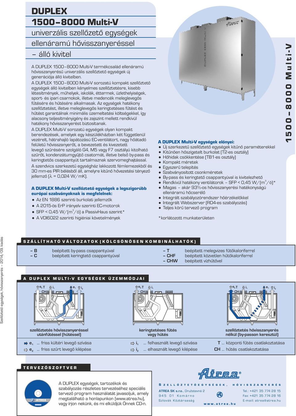 A DUPLEX 1500 8000 Multi-V sorozatú kompakt szellőztető egységek álló kivitelben kényelmes szellőztetésre, kisebb létesítmények, műhelyek, iskolák, éttermek, üzlethelyiségek, sport- és ipari