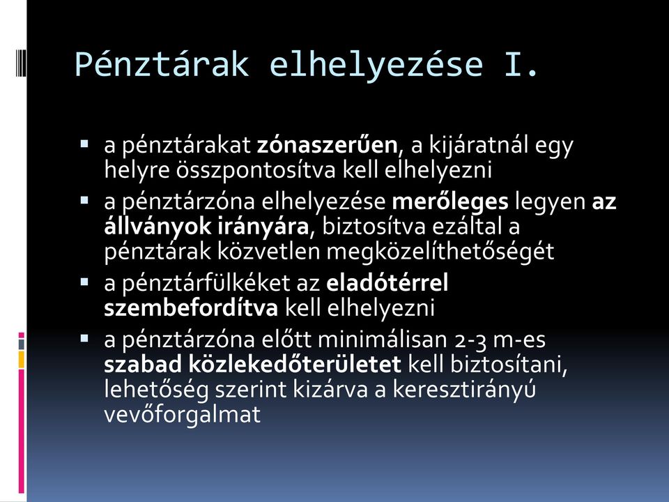 merőleges legyen az állványok irányára, biztosítva ezáltal a pénztárak közvetlen megközelíthetőségét a