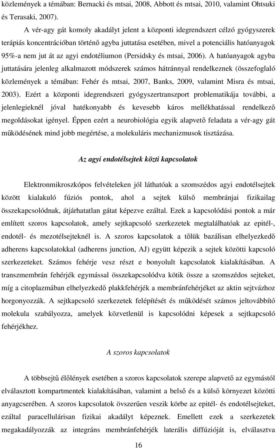 endotéliumon (Persidsky és mtsai, 2006).