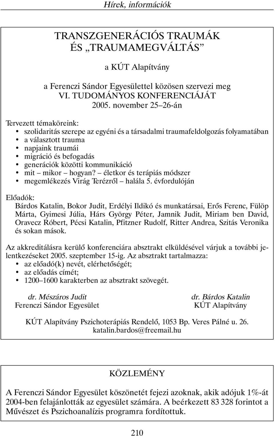 kommunikáció mit mikor hogyan? életkor és terápiás módszer megemlékezés Virág Terézrõl halála 5.