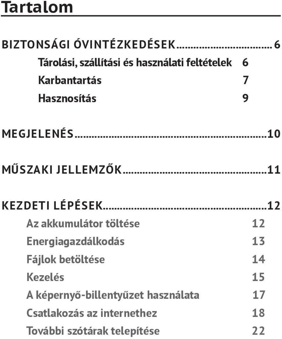 MEGJELENÉS...10 MŰSZAKI JELLEMZŐK...11 KEZDETI LÉPÉSEK.