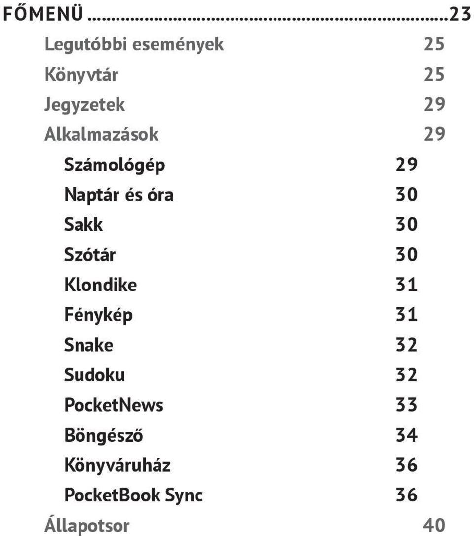 Alkalmazások 29 Számológép 29 Naptár és óra 30 Sakk 30