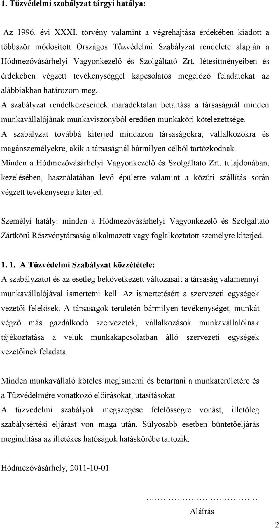 létesítményeiben és érdekében végzett tevékenységgel kapcsolatos megelőző feladatokat az alábbiakban határozom meg.