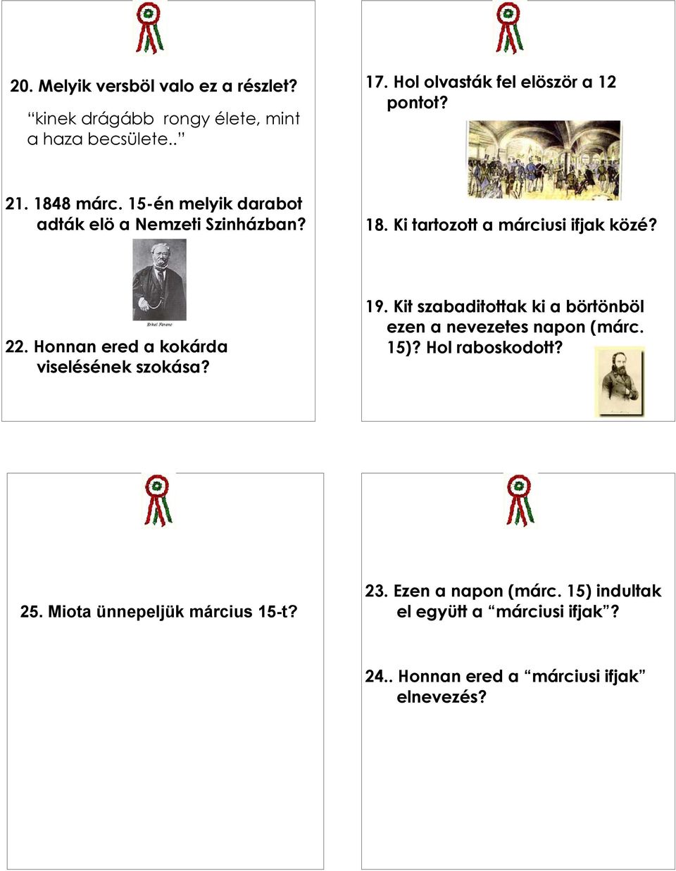 Honnan ered a kokárda viselésének szokása? 19. Kit szabaditottak ki a börtönböl ezen a nevezetes napon (márc. 15)?