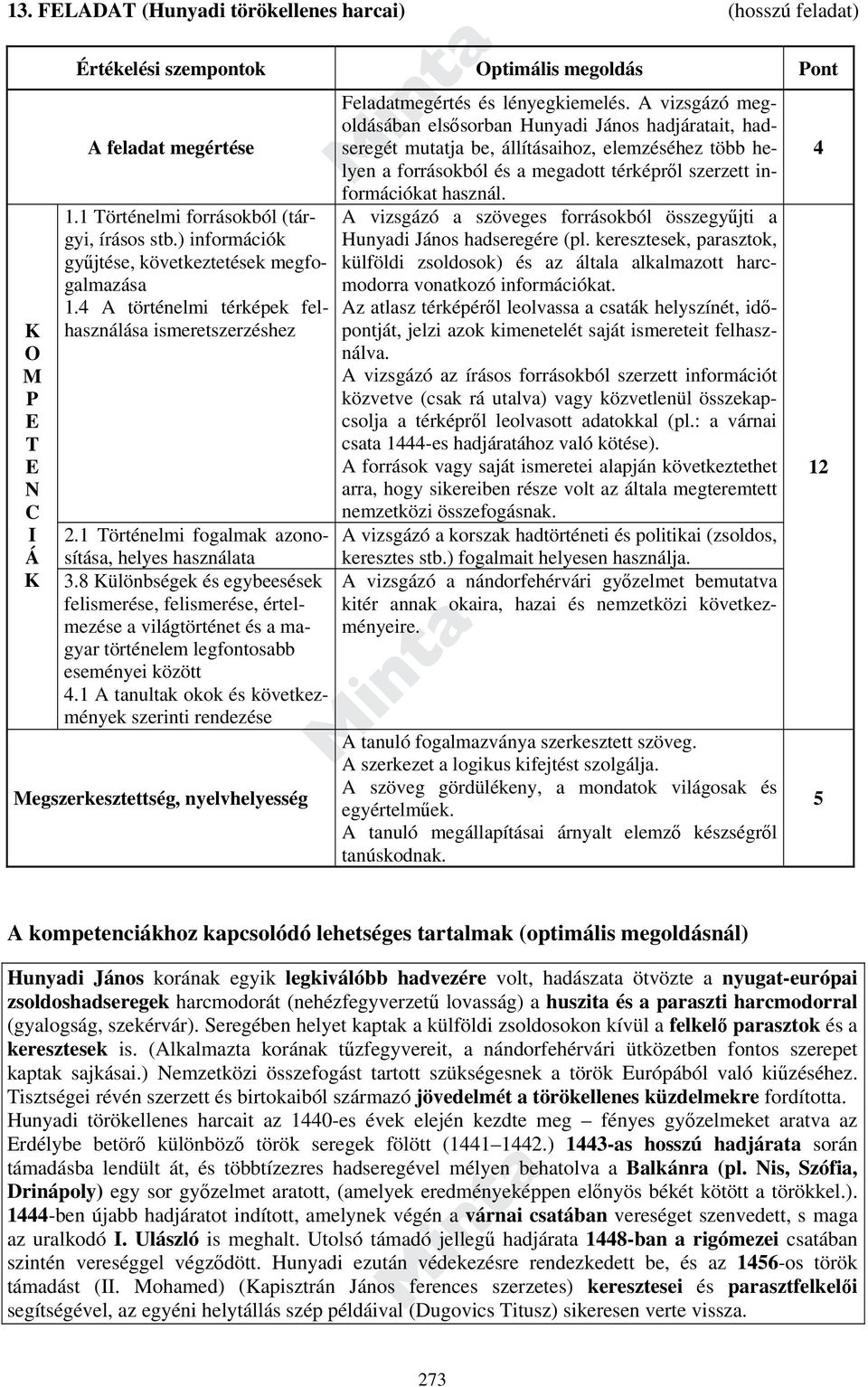 8 ülönbségek és egybeesések felismerése, felismerése, értelmezése a világtörténet és a magyar történelem legfontosabb eseményei között 4.