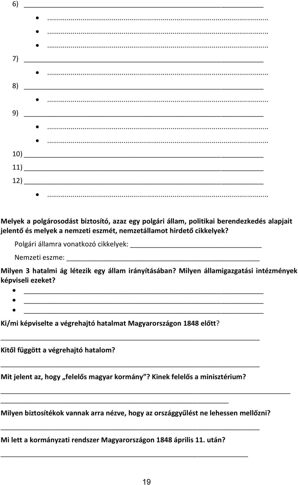 Milyen államigazgatási intézmények képviseli ezeket? Ki/mi képviselte a végrehajtó hatalmat Magyarországon 1848 előtt? Kitől függött a végrehajtó hatalom?