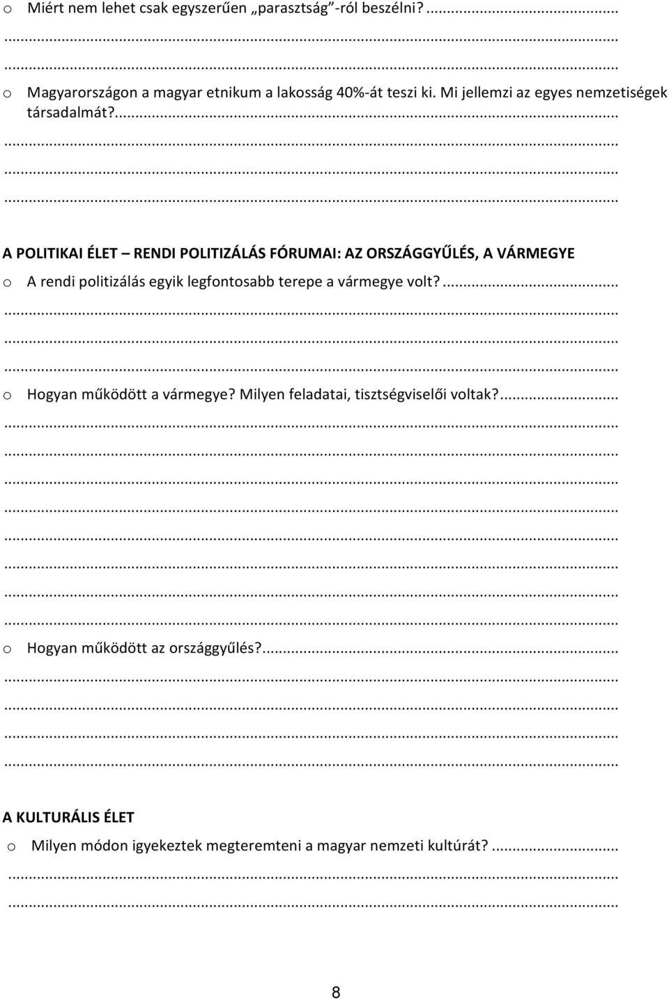 ... A POLITIKAI ÉLET RENDI POLITIZÁLÁS FÓRUMAI: AZ ORSZÁGGYŰLÉS, A VÁRMEGYE o A rendi politizálás egyik legfontosabb terepe a